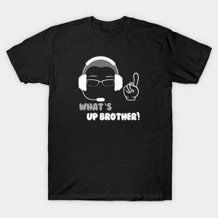 What S Up Brother T-Shirt